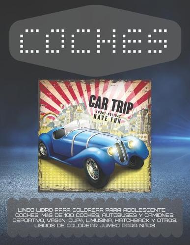 Lindo libro para colorear para adolescente - Coches. Más de 100 coches, autobuses y camiones