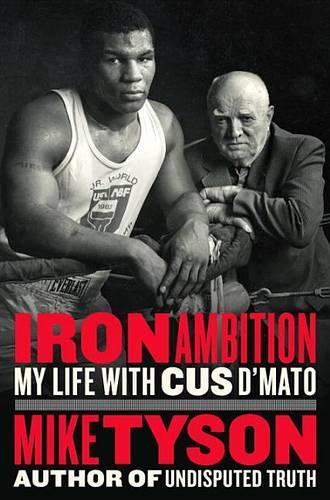 Iron Ambition: My Life with Cus d'Amato