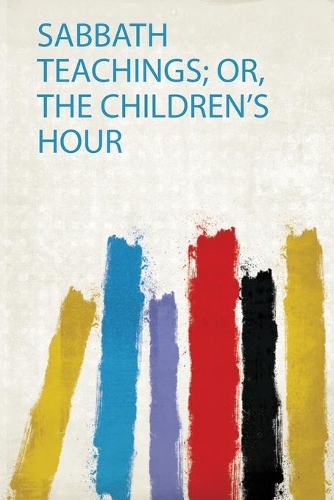 Sabbath Teachings; Or, the Children's Hour
