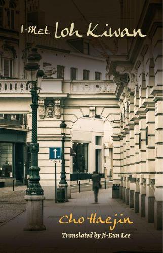 I Met Loh Kiwan: (Modern Korean Fiction)