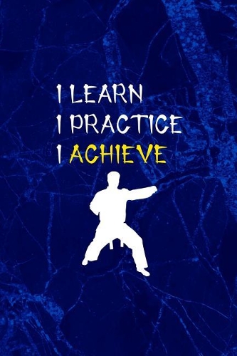 I Learned, I Practice, I Achieve