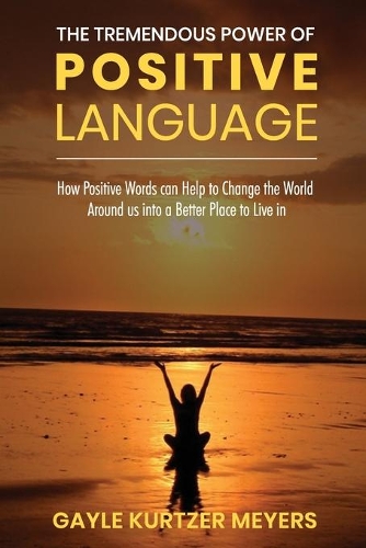 The Tremendous Power of Positive Language