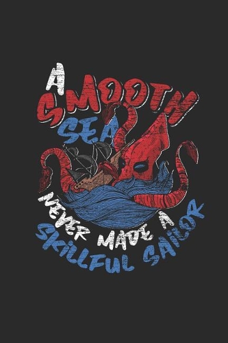 A Smooth Sea Never Made A Skillful Sailor: Octopuses Notebook, Dotted Bullet (6 x 9 - 120 pages) Animal Themed Notebook for Daily Journal, Diary, and Gift