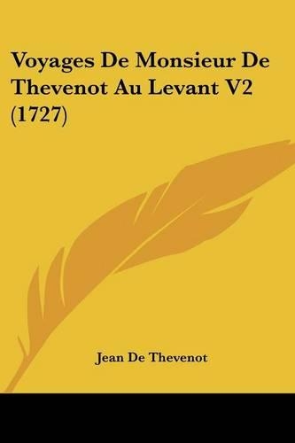 Voyages De Monsieur De Thevenot Au Levant V2 (1727)