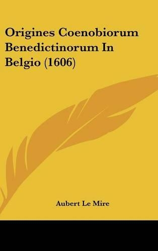 Origines Coenobiorum Benedictinorum in Belgio (1606)