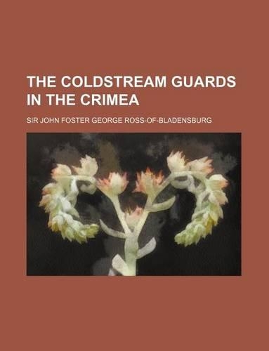 The Coldstream Guards in the Crimea