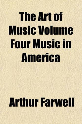 The Art of Music Volume Four Music in America