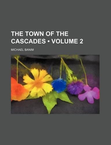 The Town of the Cascades (Volume 2)
