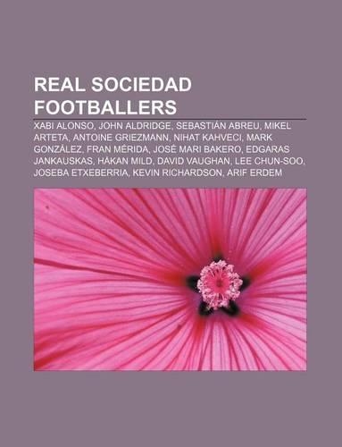 Real Sociedad Footballers: Xabi Alonso, John Aldridge, Sebastian Abreu, Mikel Arteta, Antoine Griezmann, Nihat Kahveci, Mark Gonzalez(English)