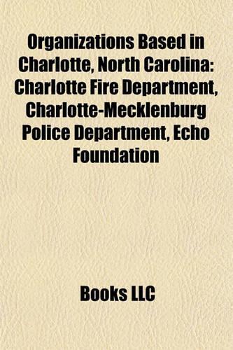 Organizations Based in Charlotte, North Carolina: Companies Based in Charlotte, North Carolina, Bank of America, Hendrick Motorsports, Wachovia(English)