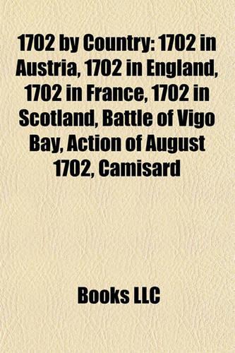 1702 by Country: 1702 in Austria, 1702 in England, 1702 in France, 1702 in Scotland, Battle of Vigo Bay, Action of August 1702, Camisard(English)