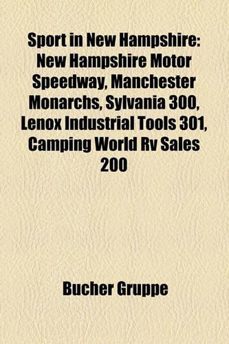 Sport in New Hampshire: New Hampshire Motor Speedway, Manchester Monarchs, Sylvania 300, Lenox Industrial Tools 301, Camping World RV Sales 200(German)