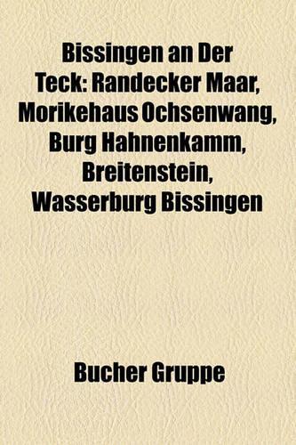 Bissingen an Der Teck: Randecker Maar, Mrikehaus Ochsenwang, Burg Hahnenkamm, Breitenstein, Wasserburg Bissingen(German)