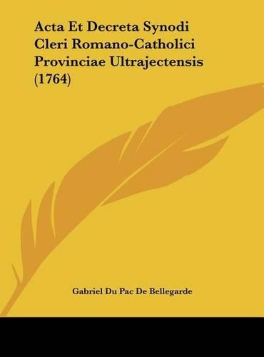 ACTA Et Decreta Synodi Cleri Romano-Catholici Provinciae Ultrajectensis (1764)