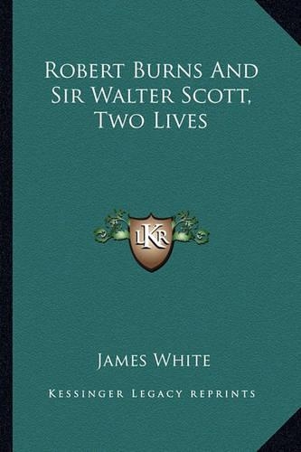 Robert Burns And Sir Walter Scott, Two Lives: (English)