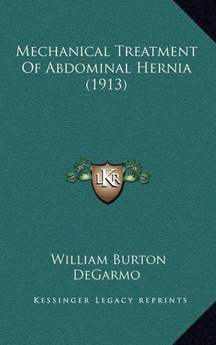 Mechanical Treatment of Abdominal Hernia (1913): (English)