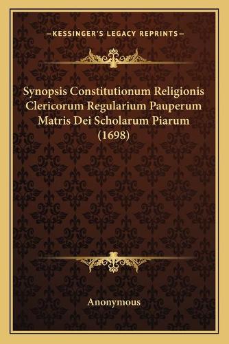 Synopsis Constitutionum Religionis Clericorum Regularium Pauperum Matris Dei Scholarum Piarum (1698)