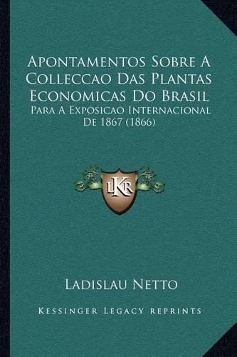 Apontamentos Sobre A Colleccao Das Plantas Economicas Do Brasil