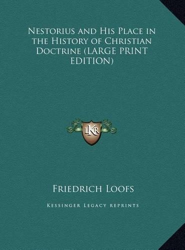 Nestorius and His Place in the History of Christian Doctrine (LARGE PRINT EDITION)