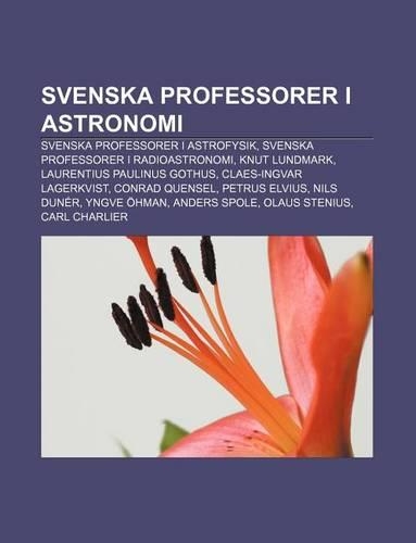 Svenska Professorer I Astronomi: Svenska Professorer I Astrofysik, Svenska Professorer I Radioastronomi, Knut Lundmark(Swedish)