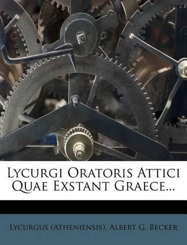 Lycurgi Oratoris Attici Quae Exstant Graece...