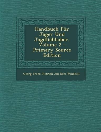 Handbuch Fur Jager Und Jagdliebhaber, Volume 2