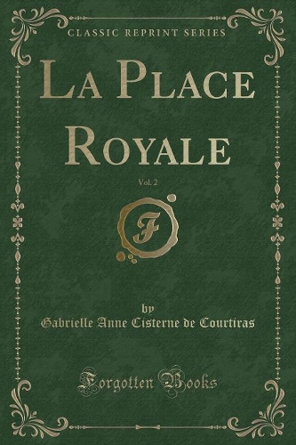La Place Royale, Vol. 2 (Classic Reprint)