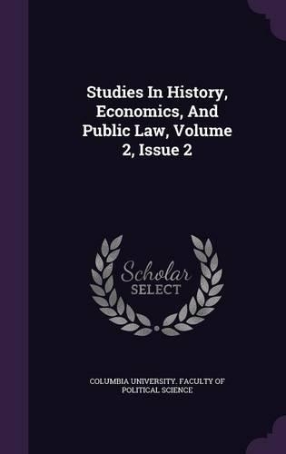 Studies in History, Economics, and Public Law, Volume 2, Issue 2