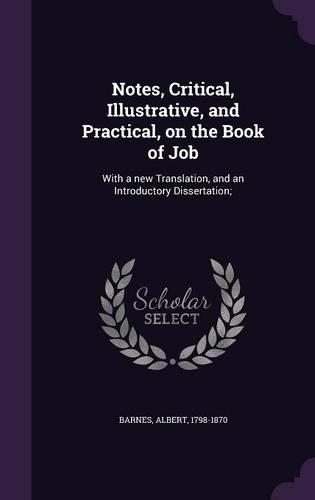 Notes, Critical, Illustrative, and Practical, on the Book of Job