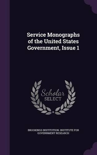 Service Monographs of the United States Government, Issue 1