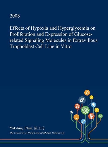 Effects of Hypoxia and Hyperglycemia on Proliferation and Expression of Glucose-Related Signaling Molecules in Extravillous Trophoblast Cell Line in Vitro