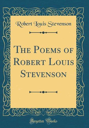 The Poems of Robert Louis Stevenson (Classic Reprint)