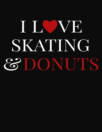 I Love Skating & Donuts