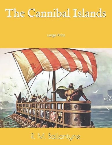 The Cannibal Islands: Large Print