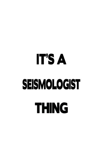 It's A Seismologist Thing