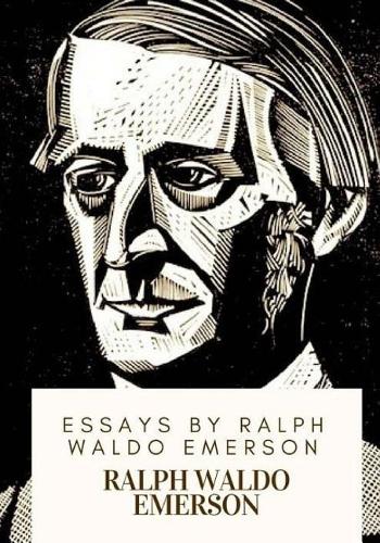 Essays by Ralph Waldo Emerson