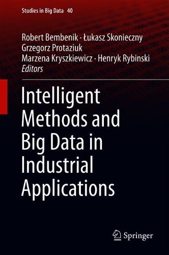Intelligent Methods and Big Data in Industrial Applications: (40 Studies in Big Data)