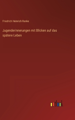 Jugenderinnerungen mit Blicken auf das spätere Leben