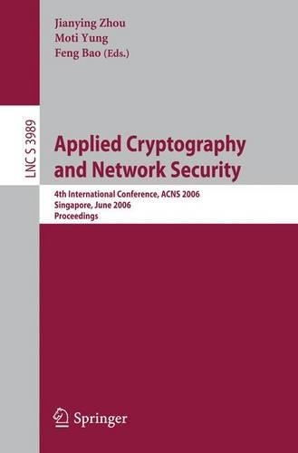 Applied Cryptography and Network Security: 4th International Conference, ACNS 2006, Singapore, June 6-9, 2006, Proceedings(Security and Cryptology)