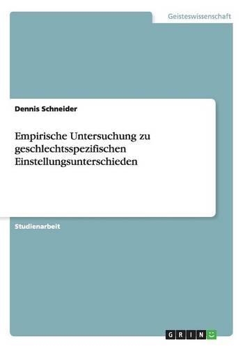 Empirische Untersuchung zu geschlechtsspezifischen Einstellungsunterschieden