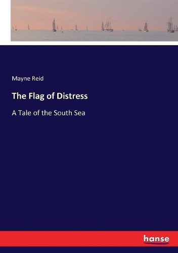The Flag of Distress: A Tale of the South Sea