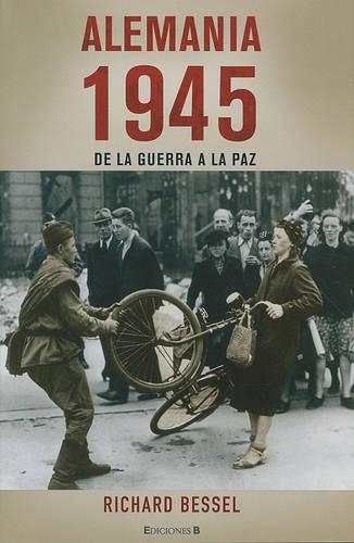 Alemania 1945: De la Guerra a la Paz
