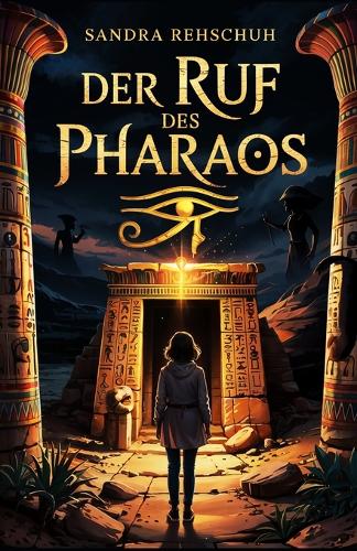 Der Ruf des Pharaos: Spannende Fantasy für Jugendliche: Ägypten, Reinkarnation und ein uraltes Geheimnis