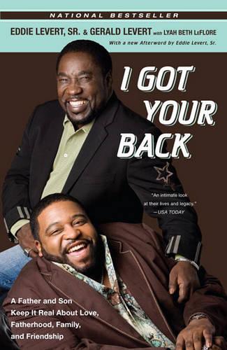 I Got Your Back: A Father and Son Keep It Real about Love, Fatherhood, Family, and Friendship
