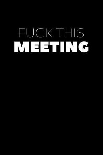 Fuck This Meeting