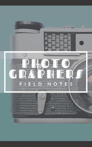 Photographers Field Notes: Camera Obscura - A Designer DSLR Field Notebook Journal With Prompts To Log and Record Details (ISO, Aperture, Shutter Speed, Location, Notes, and m