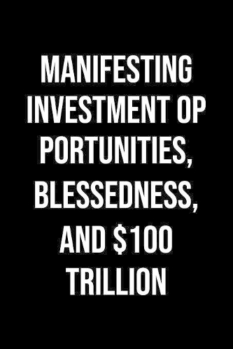 Manifesting Investment Opportunities Blessedness And 100 Trillion
