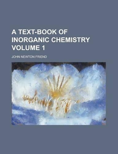 A Text-Book of Inorganic Chemistry Volume 1
