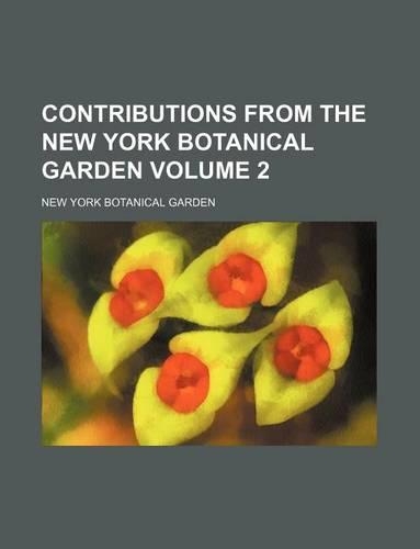 Contributions from the New York Botanical Garden Volume 2
