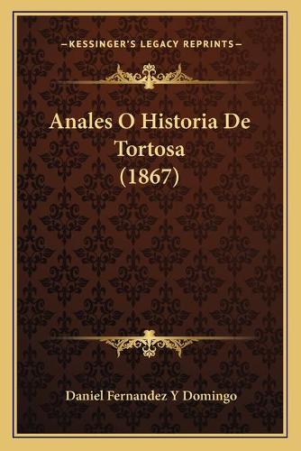 Anales O Historia De Tortosa (1867)